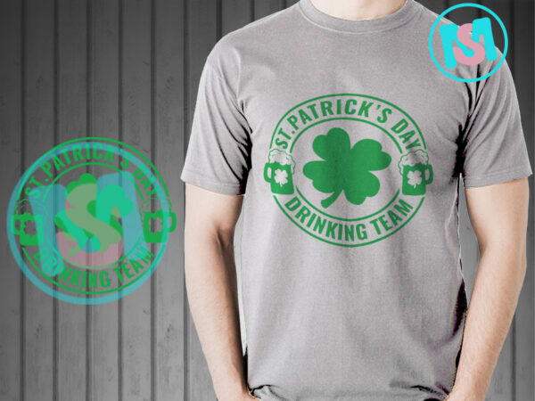 St patricks day drinking team svg, st.patrick’s day svg, irish day svg t shirt template vector
