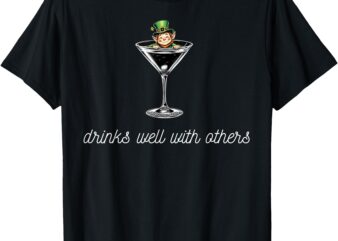 St Patricks Day Drinks Well With Others Martini Womens Top T-Shirt