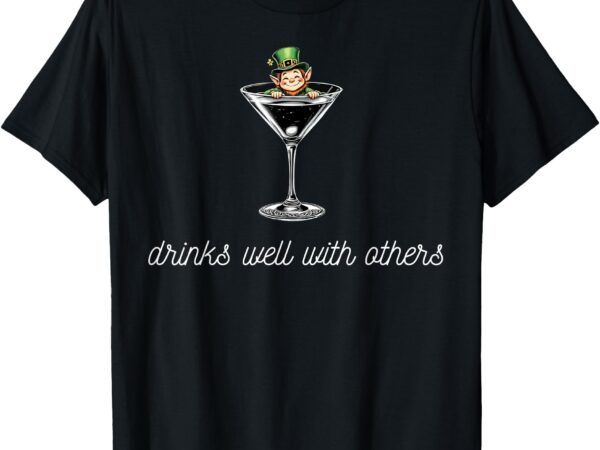 St patricks day drinks well with others martini womens top t-shirt