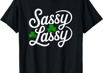 St Patricks Day Women Sassy Lassy Saint Patricks Day T-Shirt