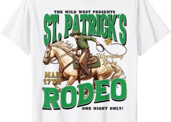 St Patrick’s Rodeo Western St Patricks Day Cowboy Cowgirl T-Shirt