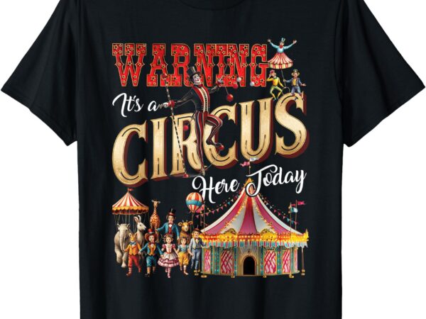 Warning its a circus here today carnival crew staff party t-shirt