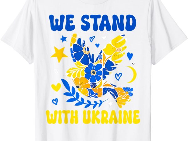 Stand with ukraine dove support ukraine ukrainian t-shirt