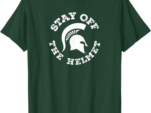 Stay off the helmet – michigan state spartans basketball t-shirt