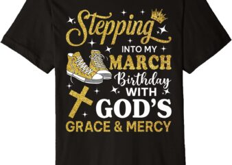 Stepping Into My March Birthday Sneakers Bday Women Premium T-Shirt