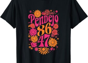 Subtle groovy retro Pendejo Floral anti-Trump 8647 Protest T-Shirt