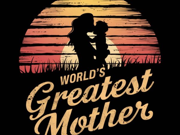 Sunset silhouette of the world’s greatest mother t shirt template vector