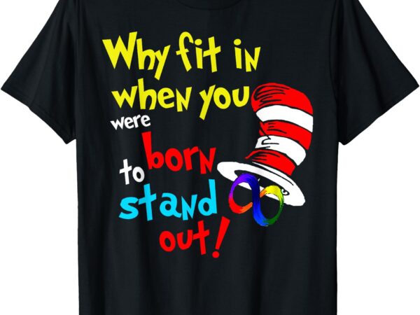 Why fit in doctor teacher cat in hat cool autism t-shirt