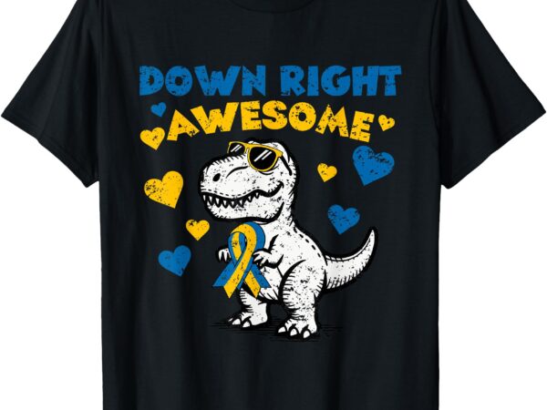 T-rex world down right awesome syndrome day awareness kids t-shirt