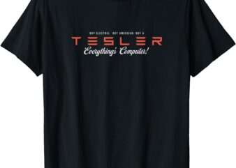 TESLER – Everything’s Computer T-Shirt