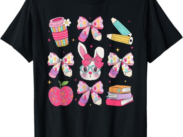 Teacher easter coquette happy easter cute bunny teacher life t-shirt