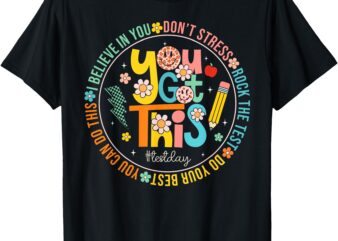 Test Day Rock The Test Teacher Testing Day You Got This T-Shirt