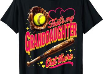 That’s My Granddaughter Out There Softball Grandma Grandpa T-Shirt