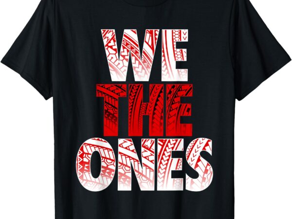 The bloodline we the ones t-shirt