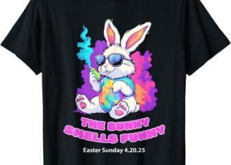 The Bunny Smells Funny Easter Sunday 4 20 25 T-Shirt