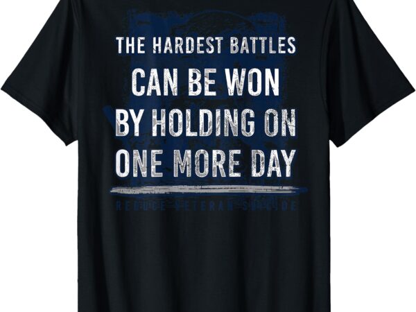 The hardest battles can be won by holding on more day (back) t-shirt
