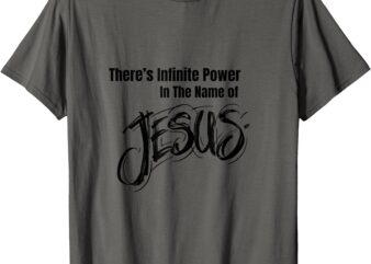 There’s Infinite Power T-Shirt