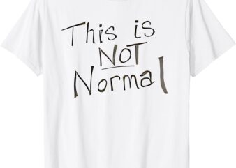 This Is Not Normal – SOS to the world T-Shirt