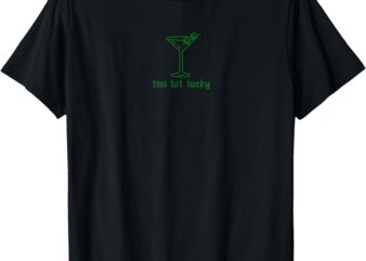 Tini Bit Lucky Funny Martini 8 Ball Patricks Day T-Shirt