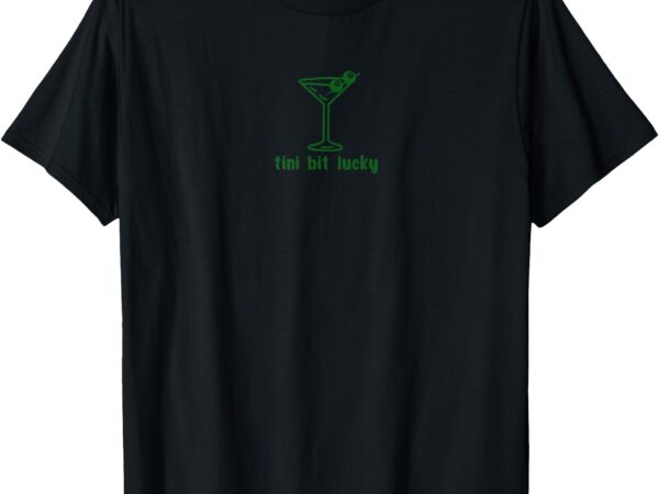 Tini bit lucky funny martini 8 ball patricks day t-shirt