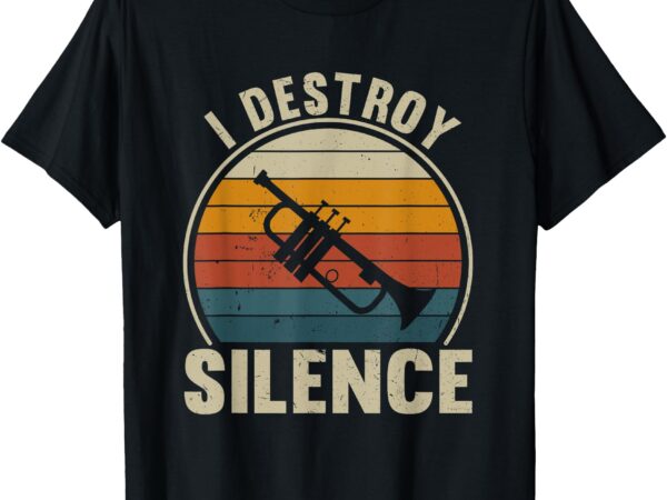 Trumpet player i destroy silence recto trumpet lovers t-shirt