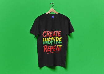 Create Inspire Repeat Typography T-Shirt Design