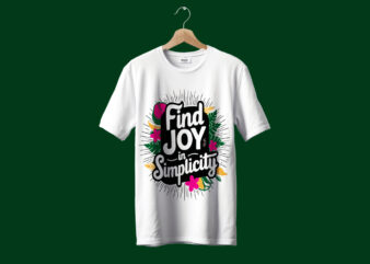 Find Joy in Simplicity Typography T-Shirt Design