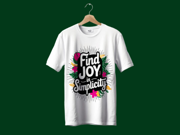 Find joy in simplicity typography t-shirt design