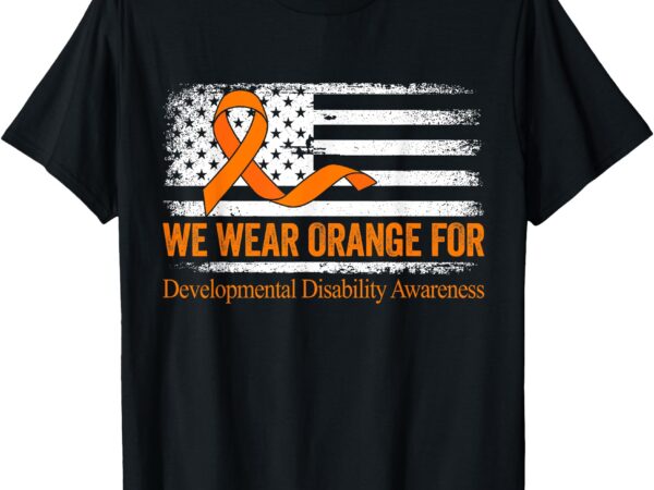 Us american flag we wear orange for developmental disability t-shirt