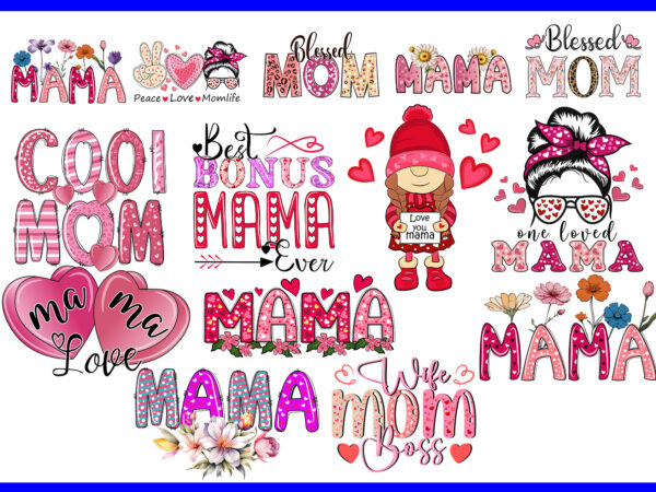 Bundle mother day png, bundle mother day svg, mama svg, blessed mom svg, cool mom svg, wife mom boss svg t shirt template