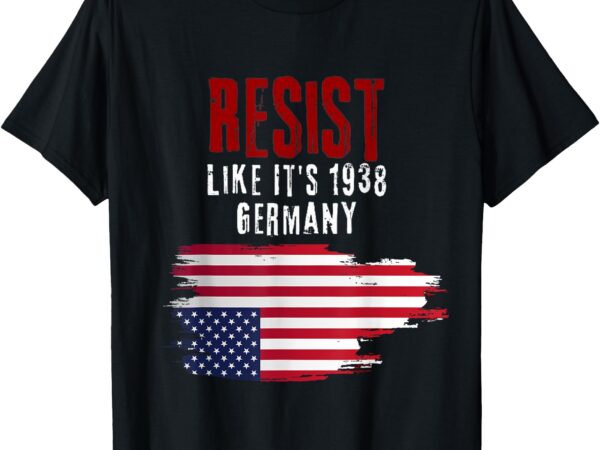 Vintage resist like it’s 1938 germany flag funny t-shirt
