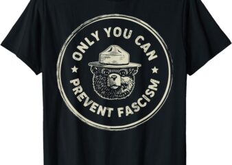 Vintage Resist Smokey The Bear Only You Can Prevent Fascism T-Shirt