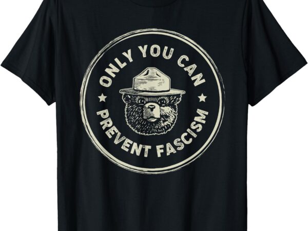 Vintage smokey the resist bear only you can prevent fascism t-shirt