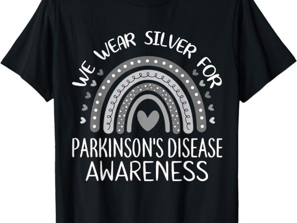 We wear silver rainbow parkinson’s disease awareness t-shirt