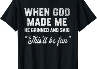 When God Made Me He Said This’ll Be Funny Vintage Religious T-Shirt