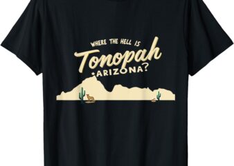 Where the Hell is Tonopah, Arizona_ T-Shirt