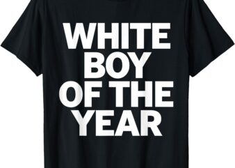 White Boy Of The Year T-Shirt