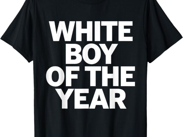 White boy of the year t-shirt