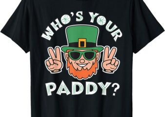 Who’s Your Paddy Funny St Patrick’s Pat’s Day Party Pun T-Shirt