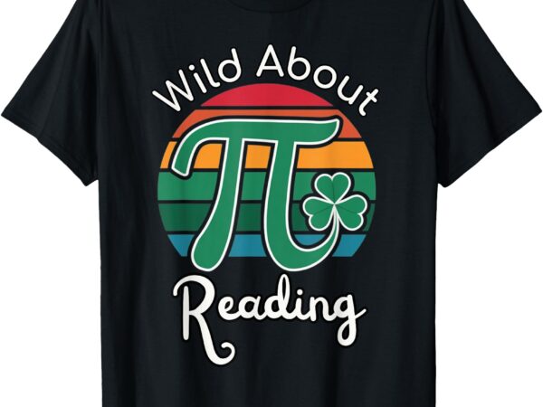 Wild about reading books pi day lovers bookworm library day t-shirt