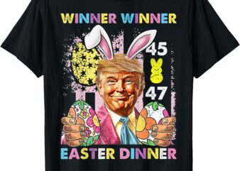 Winner Winner Easter Dinner Funny Trump Happy Easter Day T-Shirt