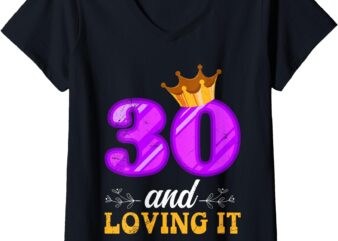 Womens 30th Birthday 30 AND LOVING IT Funny 30 Years Women V-Neck T-Shirt