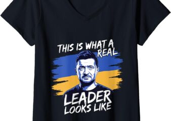 Womens This Is What A Real Leader Looks Like Support Zelensky V-Neck T-Shirt