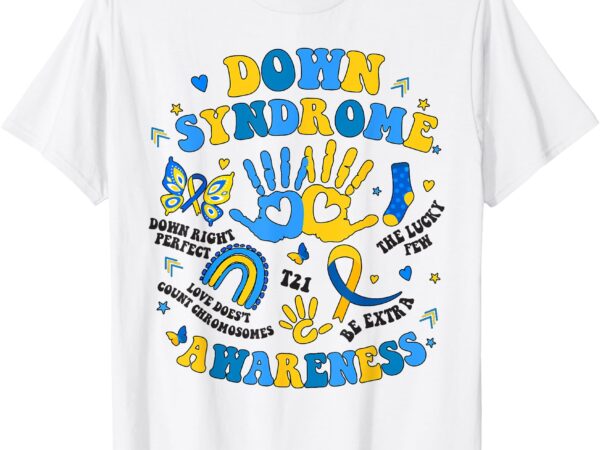 World down syndrome awareness day 321 down right perfect t21 t-shirt