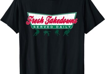 Wrestling – Fresh Takedowns Served Daily! Cool Wrestling T-Shirt