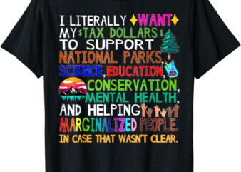 i literally want my tax dollars to go to national parks T-Shirt_1