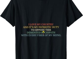 i love my country and it’s my patriotic duty T-Shirt