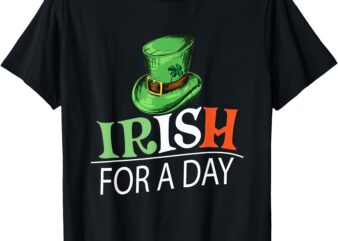 irish for a day, St patrick day, Shamrock T-Shirt