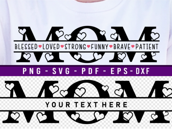 Mothers day split monogram sign svg, mom blessed, loved, strong, funny, brave, patient, mom life quotes svg t shirt designs for sale