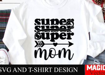 Super Mom SVG Cut File,Mother Quotes SVG Bundle, Mom Shirt svg, Mother’s Day Gift, Mom Life, Blessed Mama, Mom quotes svg, Cut Files for Cri